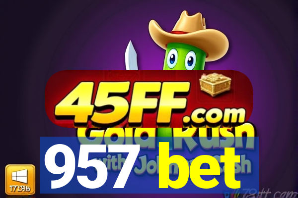 957 bet